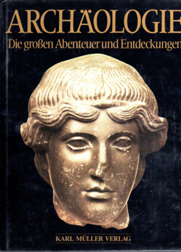 Karl Mller Verlag - Archologie (die grossen abenteuer und entdeckungen)