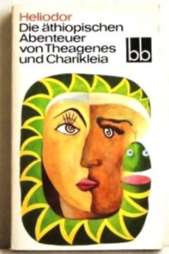 Heliodor - Die thiopischen Abenteuer von Theagenes und Charikleia