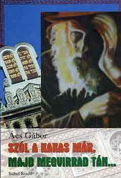 �cs G�bor - Sz�l a kakas m�r, majd megvirrad t�n...