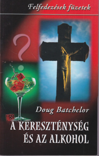 Doug Batchelor - A keresztnysg s az alkohol