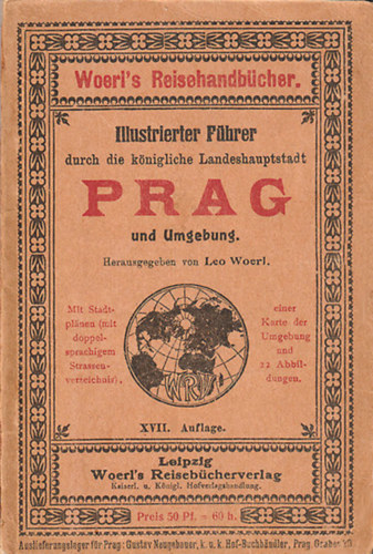 Leo Woerl - Illustrierter F�hrer durch die k�nigliche Landeshauptstadt Prag und Umgebung