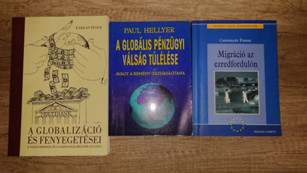 Paul Hellyer, Farkas P�ter Cseresny�s Ferenc - 3 k�nyv korunnk glob�lis kih�v�sair�l: A glogaliz�ci� �s fenyeget�sei, A glob�lis p�nz�gyi v�ls�g t�l�l�se, Migr�ci� az ezredfordul�n