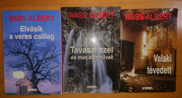 Wass Albert - 3 k�nyv Wass Albertt�l: Elv�sik a veres csillag, Tavaszi ssz�l �s m�s sz�nm�vek, Valaki t�vedett