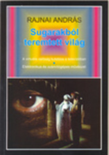 Rajnai Andrs - Sugarakbl teremtett vilg