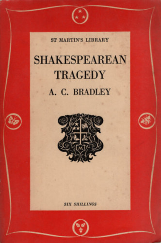 A. C. Bradley - Shakespearean Tragedy: Lectures on Hamlet, Othello, King Lear, and Macbeth