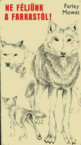 Farley Mowat - Ne f�lj�nk a farkast�l!