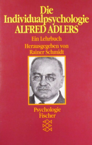 Rainer Schmidt  (Hrsg.) - Die Individualpsychologie Alfred Adlers. Ein Lehrbuch