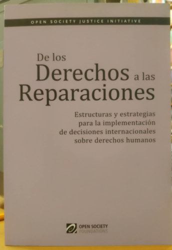 Open Society Foundation - De los Derechos a las Reparaciones (A jogoktl a jvttelig)