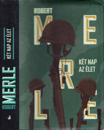 Robert Merle - K�t nap az �let
