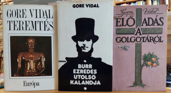 Gore Vidal - 3 db Gore Vidal: Burr ezredes utols kalandja + l ads a Golgotrl + Teremts