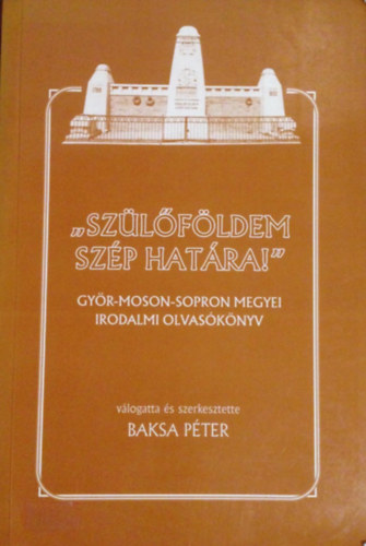 Baksa Pter  (szerk.) - Szlfldem szp hatra
