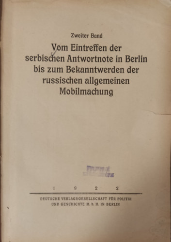 Vom Eintreffen der serbischen Antwortnote in Berlin bis zum Bekanntwerden der russischen allgemeinen Mobilmachung II. - Zweiter band