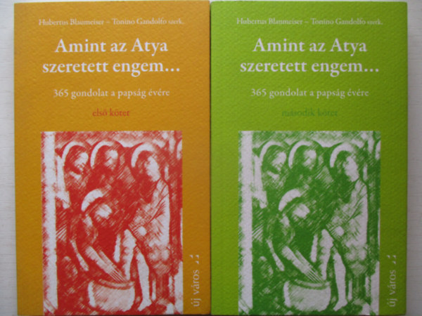 Hubertus Blaumeiser - Tonino Gandolfo (szerk.) - Amint az Atya szeretett engem... (365 gondolat a paps�g �v�re) I-II.