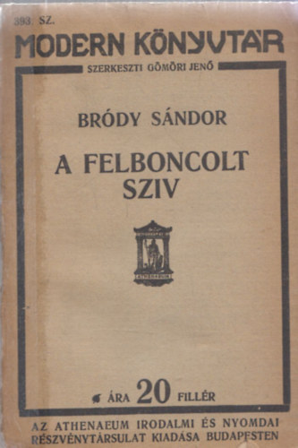 Bródy Sándor, Gömöri Jenő (szerk) - A felboncolt sziv - Elmélkedések (Modern Könyvtár 393.sz)- I. kiadás