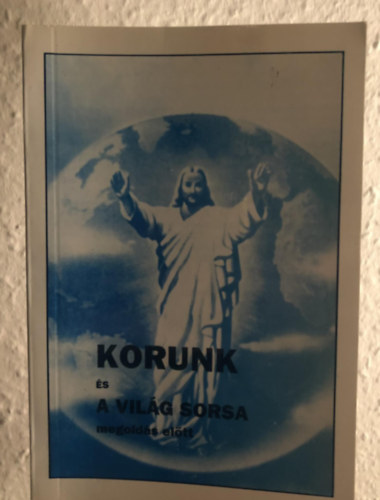 Korunk és a világ sorsa - megoldás előtt