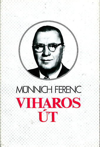 Münnich Ferenc - Viharos út