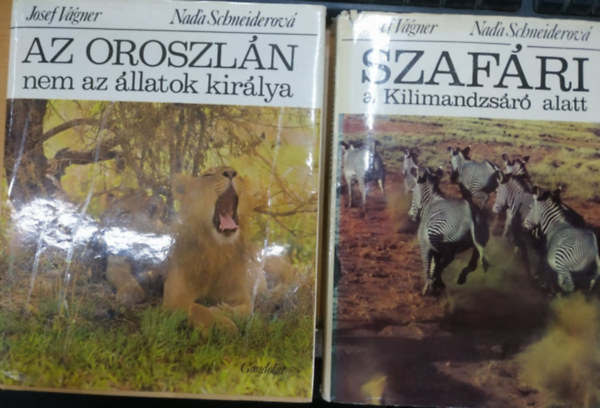 Josef Vgner-Nad'a Schneiderov - Az oroszln nem az llatok kirlya + Szafri a Kilimandzsr alatt (2 ktet)