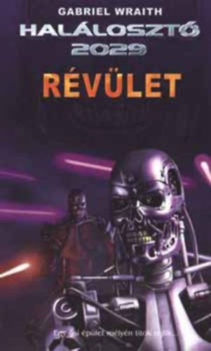 Gabriel Wraith - Halálosztó 2029: Révület