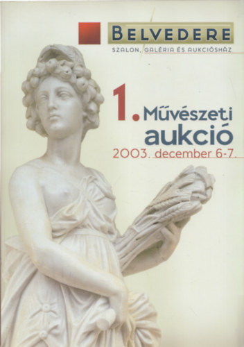Belvedere Szalon: 1. Mvszeti aukci - 2003. december 6-7.