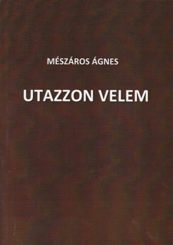 M�sz�ros �gnes - Utazzon velem