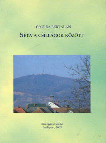 Csorba Bertalan - Sta a csillagok kztt