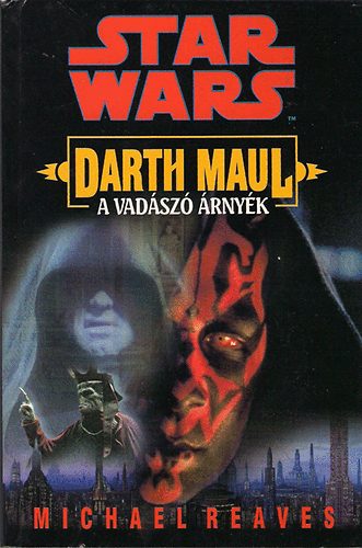 Michael Reaves - Star Wars: Darth Maul-A vadászó árnyék