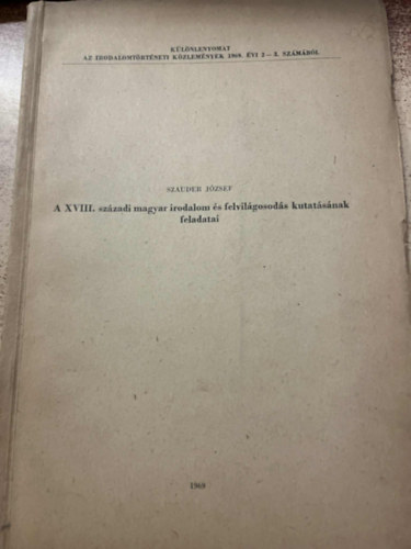 Szauder J�zsef - A XVIII. sz�zadi magyar irodalom �s felvil�gosod�s kutat�s�nak feladatai