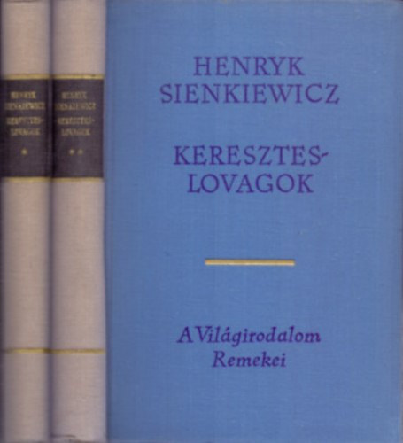 Szerz� Henryk Sienkiewicz Ford�t� M�sz�ros Istv�n Lektor Ker�nyi Gr�cia Szirmai Oliv�r - Kereszteslovagok I-II. (Vil�girodalom Remekei - M�sodik kiad�s)