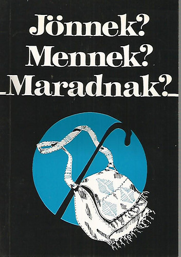 Jnnek? Mennek? Maradnak?