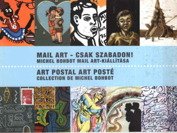 Csete Mnika - Mail-Art - Csak szabadon ! Michel Bohbot Mail Art - Killtsa