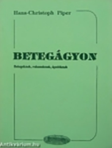 Hans-Christoph Piper - Beteg�gyon (Betegeknek, rokonoknak, �pol�knak)
