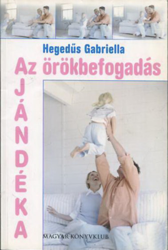 Hegedűs Gabriella - Az �r�kbefogad�s aj�nd�ka