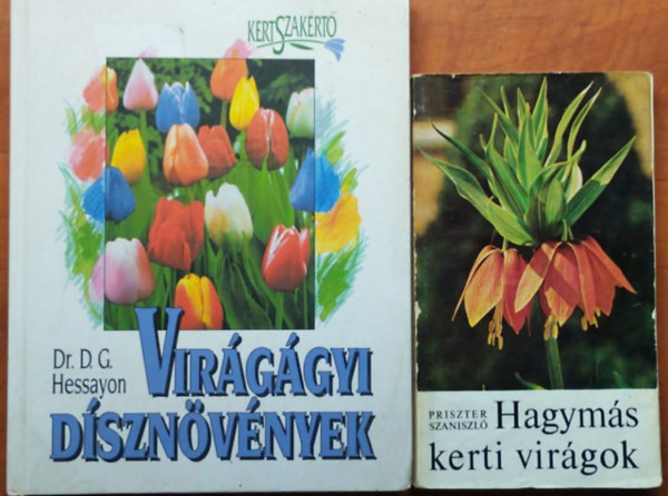 D. G. Hessayon - 2db kert�szeti k�nyvl: Vir�g�gyi d�szn�v�nyek+Hagym�s kerti vir�gok
