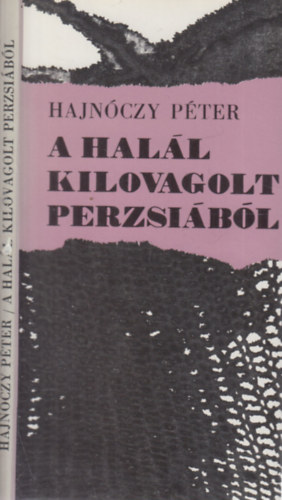Hajnczy Pter - A hall kilovagolt Perzsibl (I. kiads)