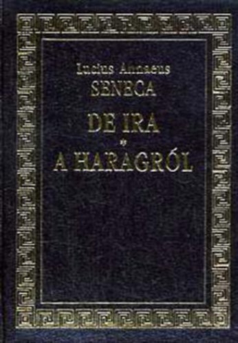 Lucius Annaeus Seneca - A haragrl
