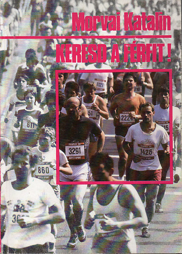 Morvai Katalin - Keresd a f�rfit!