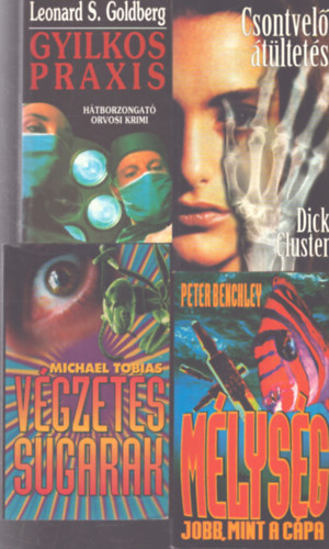 Leonard S. Goldberg, Dick Cluster, Michael Tobias, Peter Benchley - 4 db krimi: Gyilkos praxis - Csontvelő-átültetés - Végzetes sugarak - Mélység