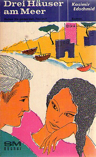 Kasimir Edschmid - Drei Häuser am Meer