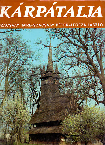 Szacsvay Imre-Szacsvay Péter-Legeza László - Kárpátalja (Élő, szép hagyomány)