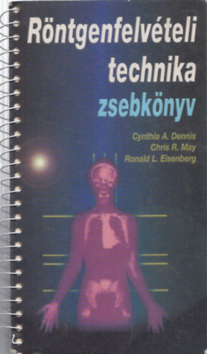Chrisr., Dennis, Cynthiaa., Eisenberg, Ronald May - Rntgenfelvteli technika zsebknyv