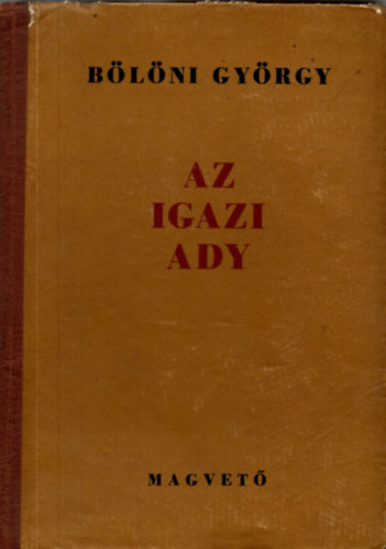 B�l�ni Gy�rgy - Az igazi Ady