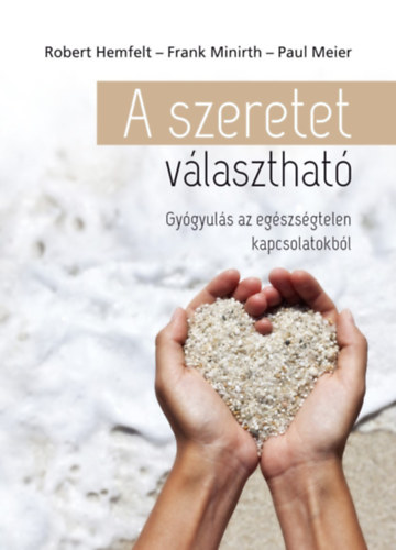 Paul Meier, Robert Hemfelt Frank Minirth - A szeretet v�laszthat�