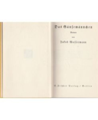 Jakob Wassermann - Das G�nsem�nnchen