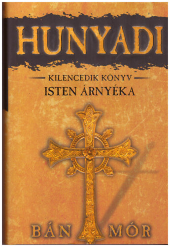 Bán Mór - Hunyadi 9. könyv - Isten árnyéka