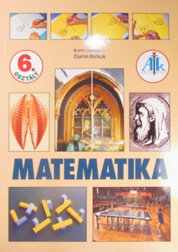 Alkot szerkeszt: Csatr Katalin - Matematika 6. osztly