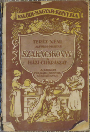 GARAI Ferencn�, Ter�z n�ni - Alf�ldi magyar szak�csk�nyv �s h�zi cukr�szat