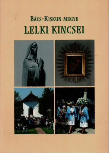 Szsz Andrs - Bcs-Kiskun megye lelki kincsei.