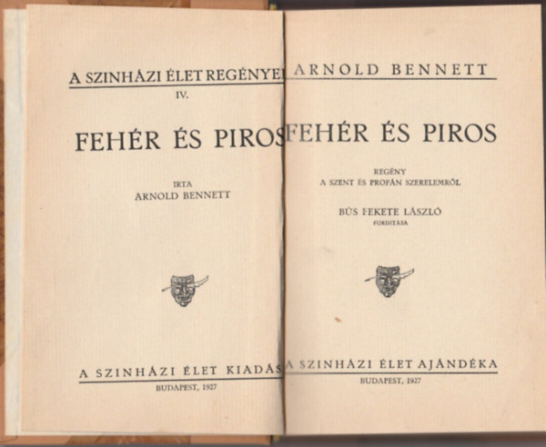 Arnold Bennett - Fehr s piros. Regny a szent s profn szerelemrl.