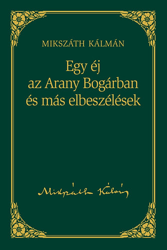 Mikszth Klmn - Egy j az Arany Bogrban s ms elbeszlsek