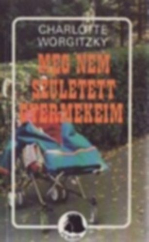 Charlotte Worgitzky - Meg nem sz�letett gyermekeim